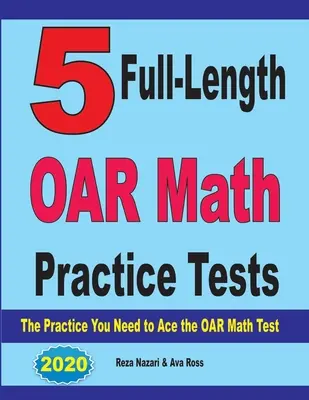 5 OAR Mathe Übungstests in voller Länge: Die Praxis, die Sie brauchen, um den OAR-Mathe-Test zu bestehen - 5 Full-Length OAR Math Practice Tests: The Practice You Need to Ace the OAR Math Test