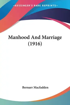 Männlichkeit und Heirat (1916) - Manhood And Marriage (1916)