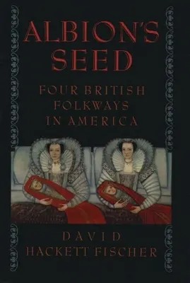 Albion's Seed: Vier britische Folkloregruppen in Amerika - Albion's Seed: Four British Folkways in America