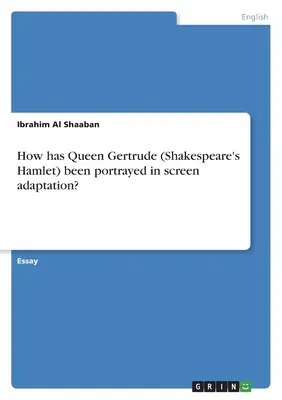 Wie wurde die Königin Gertrude (Shakespeares Hamlet) in der Verfilmung dargestellt? - How has Queen Gertrude (Shakespeare's Hamlet) been portrayed in screen adaptation?