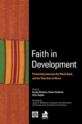 Der Glaube an die Entwicklung: Die Partnerschaft zwischen der Weltbank und den Kirchen in Afrika - Faith in Development: Partnership Between the World Bank and the Churches of Africa