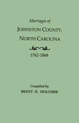 Heiraten von Johnston County, North Carolina, 1762-1868 - Marriages of Johnston County, North Carolina, 1762-1868