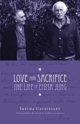 Liebe und Aufopferung: Das Leben von Emma Jung - Love and Sacrifice: The Life of Emma Jung