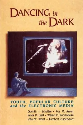 Tanzen im Dunkeln: Jugend, Populärkultur und die elektronischen Medien - Dancing in the Dark: Youth, Popular Culture, and the Electronic Media