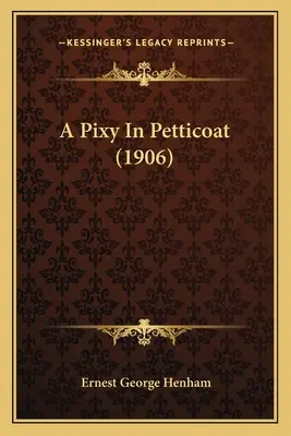 Ein Wichtel im Petticoat (1906) - A Pixy In Petticoat (1906)