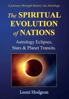 Die spirituelle Entwicklung der Nationen: Astrologie Finsternisse, Sterne und Planetentransite - The Spiritual Evolution of Nations: Astrology Eclipses, Stars & Planet Transits