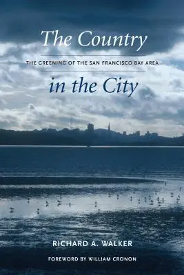 Das Land in der Stadt: Die Begrünung der San Francisco Bay Area - The Country in the City: The Greening of the San Francisco Bay Area