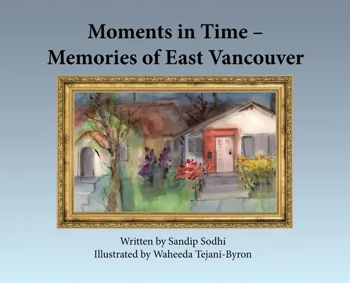 Augenblicke in der Zeit - Erinnerungen an Ost-Vancouver - Moments in Time - Memories of East Vancouver