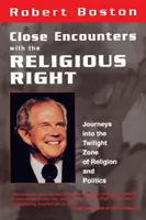 Enge Begegnungen mit der religiösen Rechten: Reisen in die Zwielichtzone von Religion und Politik - Close Encounters With the Religious Right: Journeys into the Twilight Zone of Religion and Politics