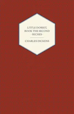 Klein Dorrit, Zweites Buch - Reichtum - Little Dorrit, Book the Second - Riches