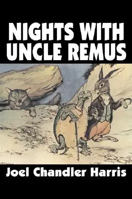 Die Nächte mit Onkel Remus von Joel Chandler Harris, Belletristik, Klassiker - Nights with Uncle Remus by Joel Chandler Harris, Fiction, Classics