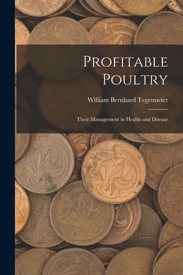 Profitables Geflügel: Ihre Haltung in Gesundheit und Krankheit - Profitable Poultry: Their Management in Health and Disease