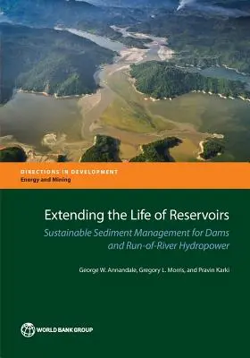Die Lebensdauer von Stauseen verlängern: Nachhaltiges Sedimentmanagement für Wasserkraftwerke und Staudämme in Flussläufen - Extending the Life of Reservoirs: Sustainable Sediment Management for Run-Of-River Hydropower and Dams