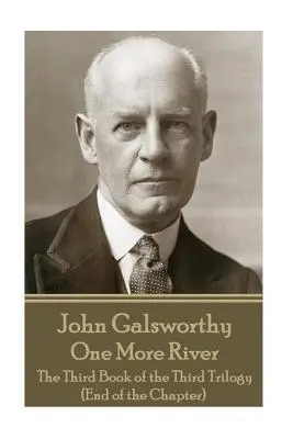 John Galsworthy - Ein weiterer Fluss: Das dritte Buch der dritten Trilogie (Das Ende des Kapitels) - John Galsworthy - One More River: The Third Book of the Third Trilogy (End of the Chapter)