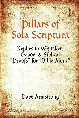 Säulen des Sola Scriptura: Antworten auf Whitaker, Goode & Biblische Beweise