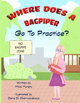 Wohin geht ein Dudelsackspieler zum Üben? - Where Does A Bagpiper Go To Practice