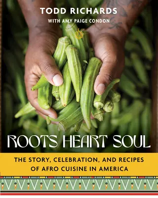 Roots, Heart, Soul: Die Geschichte, Feier und Rezepte der afroamerikanischen Küche - Roots, Heart, Soul: The Story, Celebration, and Recipes of Afro Cuisine in America