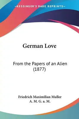 Deutsche Liebe: Aus den Aufzeichnungen eines Fremden (1877) - German Love: From the Papers of an Alien (1877)