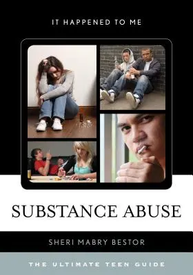 Substanzmissbrauch: Der ultimative Leitfaden für Teenager - Substance Abuse: The Ultimate Teen Guide