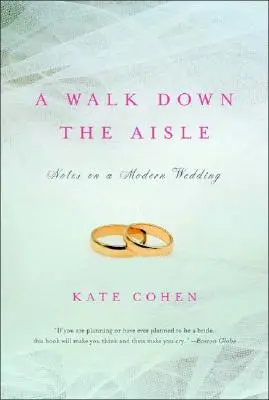 A Walk Down the Aisle: Notizen zu einer modernen Hochzeit - A Walk Down the Aisle: Notes on a Modern Wedding