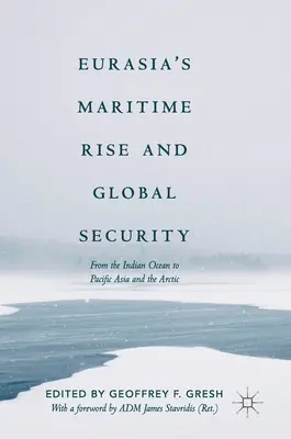 Eurasiens maritimer Aufstieg und globale Sicherheit: Vom Indischen Ozean zum pazifischen Asien und der Arktis - Eurasia's Maritime Rise and Global Security: From the Indian Ocean to Pacific Asia and the Arctic