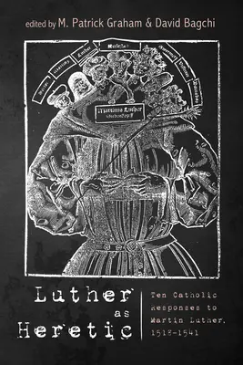 Luther als Ketzer - Luther as Heretic