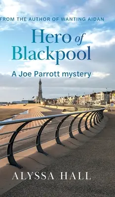 Der Held von Blackpool: Ein Joe Parrott-Krimi - Hero of Blackpool: A Joe Parrott Mystery