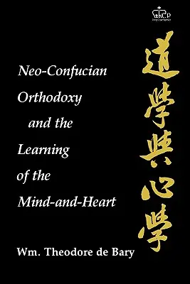 Neokonfuzianische Orthodoxie und das Lernen des Geistes und des Herzens - Neo-Confucian Orthodoxy and the Learning of the Mind-And-Heart