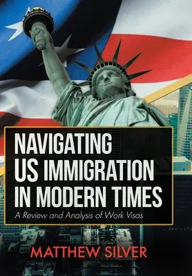 Navigieren durch die US-Einwanderung in modernen Zeiten: Ein Überblick und eine Analyse der Arbeitsvisa - Navigating US Immigration in Modern Times: A Review and Analysis of Work Visas