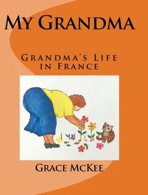Meine Großmutter: Großmutters Leben in Frankreich - My Grandma: Grandma's Life in France