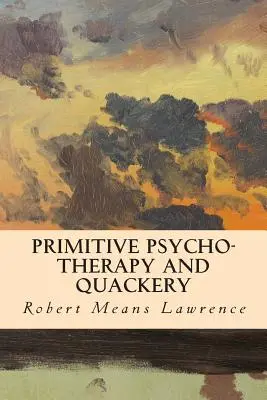 Primitive Psycho-Therapie und Quacksalberei - Primitive Psycho-Therapy and Quackery