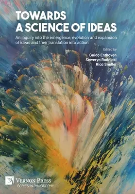 Auf dem Weg zu einer Wissenschaft der Ideen: Eine Untersuchung über die Entstehung, Entwicklung und Verbreitung von Ideen und ihre Umsetzung in die Praxis - Towards a science of ideas: An inquiry into the emergence, evolution and expansion of ideas and their translation into action