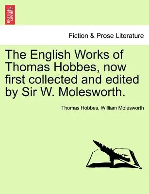 Die englischen Werke von Thomas Hobbes, jetzt erstmals gesammelt und herausgegeben von Sir W. Molesworth. Bd. IX. - The English Works of Thomas Hobbes, now first collected and edited by Sir W. Molesworth. Vol. IX.