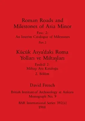 Römische Straßen und Meilensteine in Kleinasien, Teil ii / Kck Asya'daki Roma Yolları ve Miltaşları, Blm ii - Roman Roads and Milestones of Asia Minor, Part ii / Kck Asya'daki Roma Yolları ve Miltaşları, Blm ii