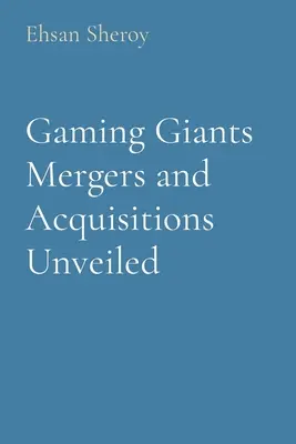 Fusionen und Übernahmen von Glücksspielgiganten enthüllt - Gaming Giants Mergers and Acquisitions Unveiled