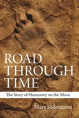 Straße durch die Zeit: Die Geschichte der Menschheit in Bewegung - Road Through Time: The Story of Humanity on the Move