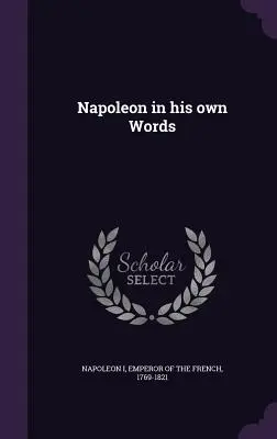 Napoleon in seinen eigenen Worten - Napoleon in his own Words