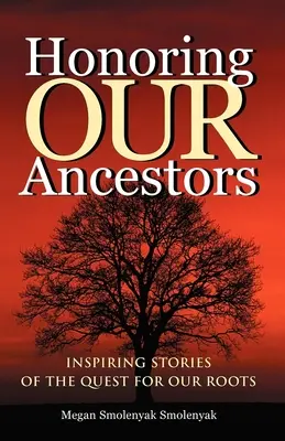 Die Ehrung unserer Vorfahren: Inspirierende Geschichten von der Suche nach unseren Wurzeln - Honoring Our Ancestors: Inspiring Stories of the Quest for Our Roots