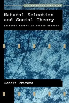 Natürliche Selektion und Sozialtheorie: Ausgewählte Aufsätze von Robert Trivers - Natural Selection and Social Theory: Selected Papers of Robert Trivers