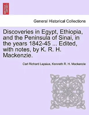 Entdeckungen in Ägypten, Äthiopien und auf der Halbinsel Sinai, in den Jahren 1842-45 ... Herausgegeben, mit Anmerkungen, von K. R. H. MacKenzie. - Discoveries in Egypt, Ethiopia, and the Peninsula of Sinai, in the Years 1842-45 ... Edited, with Notes, by K. R. H. MacKenzie.