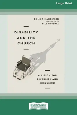 Behinderungen und die Kirche: Eine Vision für Vielfalt und Inklusion [16pt Large Print Edition] - Disability and the Church: A Vision for Diversity and Inclusion [16pt Large Print Edition]