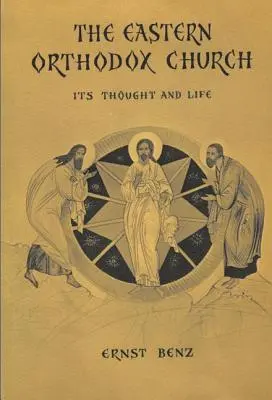 Die Östliche Orthodoxe Kirche: Ihr Denken und Leben - The Eastern Orthodox Church: Its Thought and Life