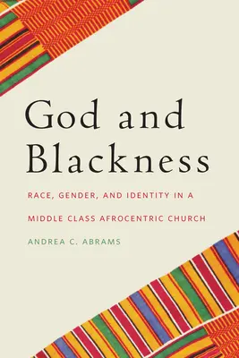Gott und Schwarzsein: Ethnie, Geschlecht und Identität in einer afrozentrischen Kirche der Mittelschicht - God and Blackness: Race, Gender, and Identity in a Middle Class Afrocentric Church