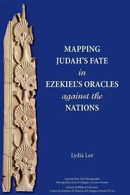 Das Schicksal Judas in Hesekiels Orakel gegen die Nationen - Mapping Judah's Fate in Ezekiel's Oracles against the Nations