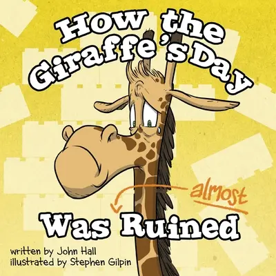 Wie der Tag der Giraffe fast ruiniert wurde - How the Giraffe's Day Was Almost Ruined