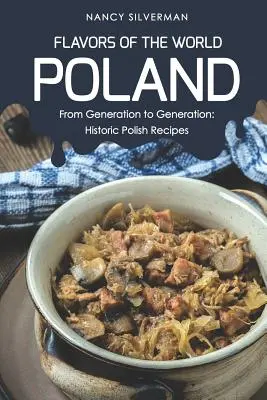 Geschmäcker der Welt - Polen: Von Generation zu Generation: Historische polnische Rezepte - Flavors of the World - Poland: From Generation to Generation: Historic Polish Recipes