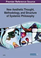 Neues ästhetisches Denken, Methodologie und Struktur der systemischen Philosophie - New Aesthetic Thought, Methodology, and Structure of Systemic Philosophy