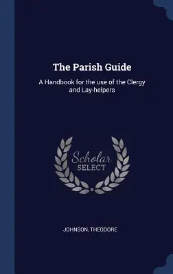 Der Gemeindeführer: Ein Handbuch für den Gebrauch des Klerus und von Laienhelfern - The Parish Guide: A Handbook for the use of the Clergy and Lay-helpers