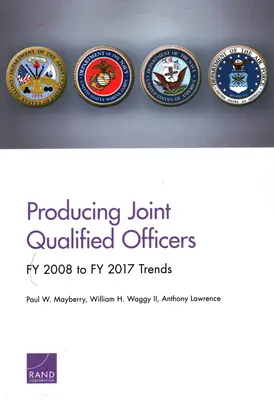 Herstellung gemeinsamer qualifizierter Beamter: Trends vom Geschäftsjahr 2008 bis zum Geschäftsjahr 2017 - Producing Joint Qualified Officers: Fy 2008 to Fy 2017 Trends