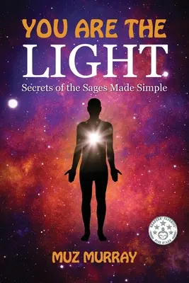 Du bist das Licht: Die Geheimnisse der Weisen einfach gemacht - You Are the Light: Secrets of the Sages Made Simple